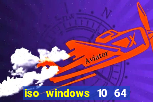 iso windows 10 64 bits download